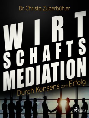 cover image of Wirtschaftsmediation--Durch Konsens zum Erfolg (Ungekürzt)